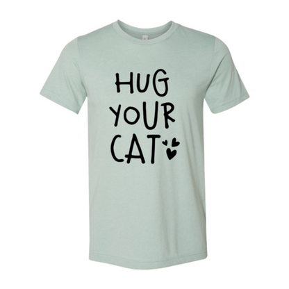 Hug Your Cat T-Shirt