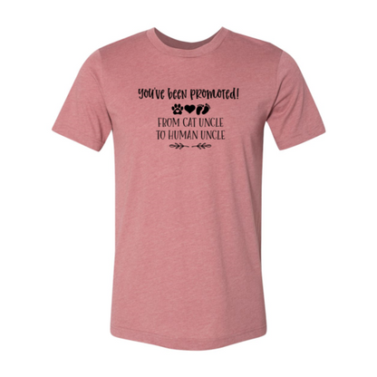 You've Been Promoted from Cat Uncle to Human Uncle T-Shirt
