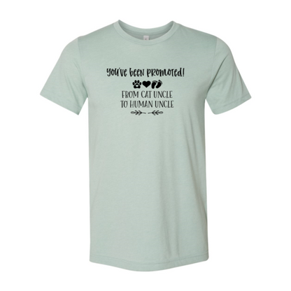 You've Been Promoted from Cat Uncle to Human Uncle T-Shirt